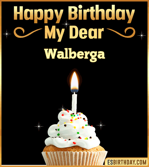 Happy Birthday my Dear Walberga
