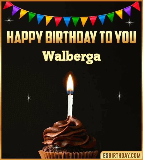 Happy Birthday to you Walberga
