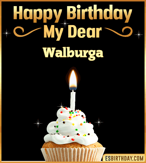 Happy Birthday my Dear Walburga
