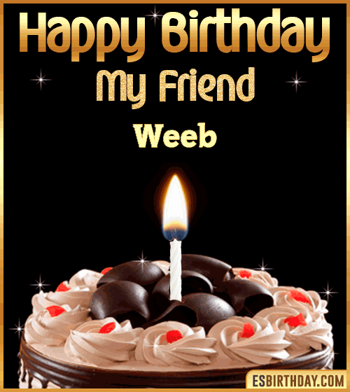 Happy Birthday my Friend Weeb
