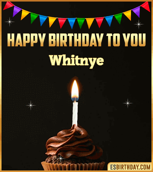 Happy Birthday to you Whitnye

