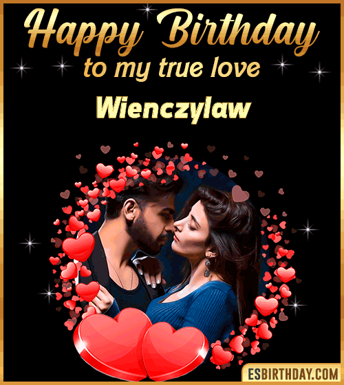 Happy Birthday to my true love Wienczylaw
