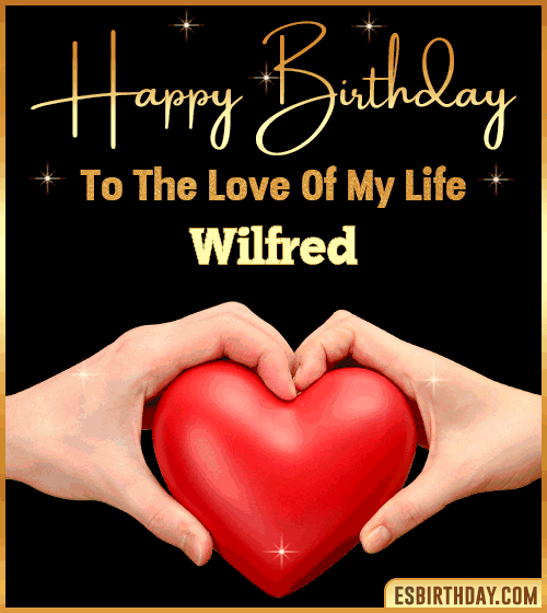Happy Birthday my love gif Wilfred
