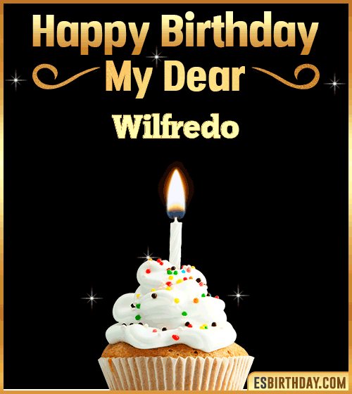 Happy Birthday my Dear Wilfredo