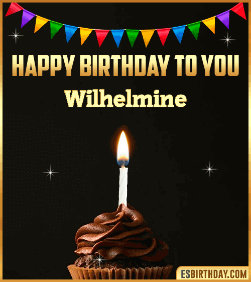 Happy Birthday to you Wilhelmine
