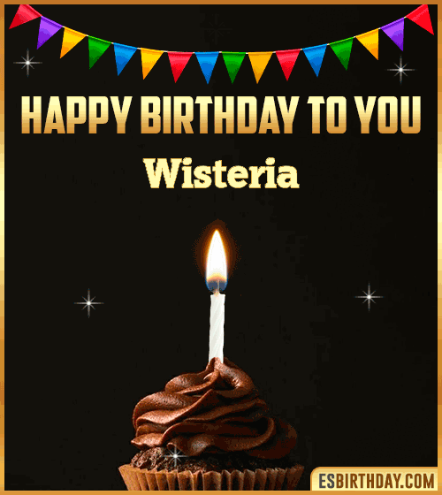 Happy Birthday to you Wisteria
