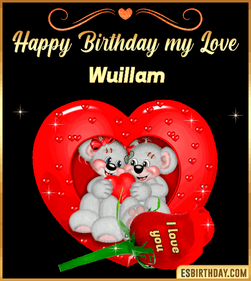 Happy Birthday my love Wuillam