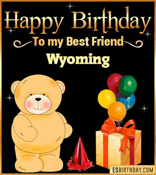 Happy Birthday to my best friend Wyoming
