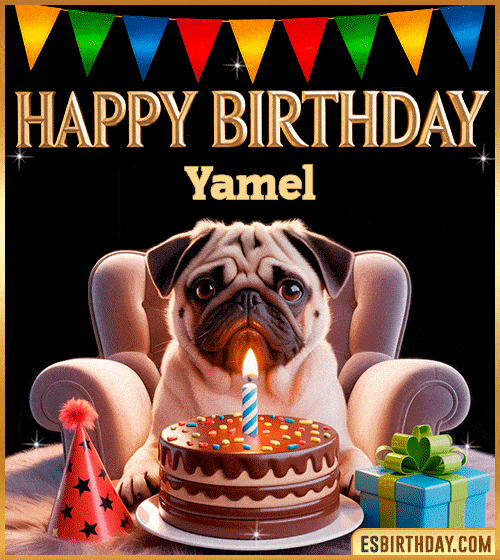 Funny happy birthday GIF for Yamel featuring a cute pug sitting on a chair with a chocolate cake, birthday hat, candle, and colorful decorations – perfect funny dog-themed birthday greeting