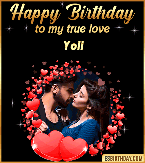 Happy Birthday to my true love Yoli
