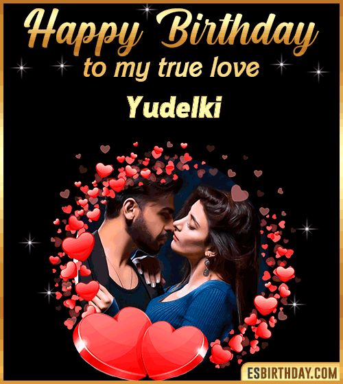 Happy Birthday to my true love Yudelki
