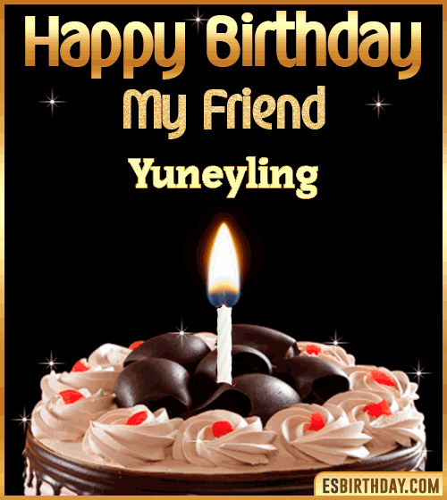 Happy Birthday my Friend Yuneyling