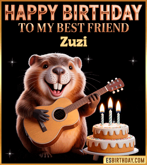 Funny happy birthday GIF for my best friend Zuzi featuring a cute beaver playing guitar beside a birthday cake with candles – cheerful and fun animated greeting for someone special