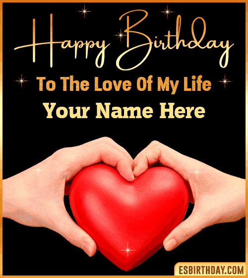 Happy Birthday my love gif  with name edit