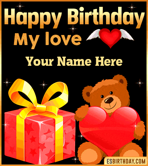 Gif happy Birthday my love  with name edit
