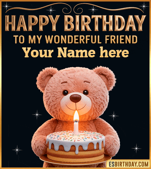 Happy Birthday Bear Cake GIF for My Wonderful Friend  with name edit