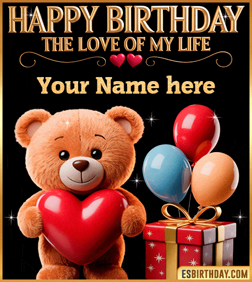 Happy Birthday, the Love of My Life  with name edit