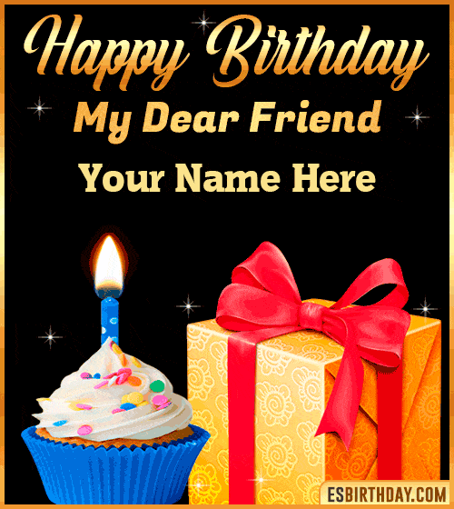 Happy Birthday my Dear friend  with name edit