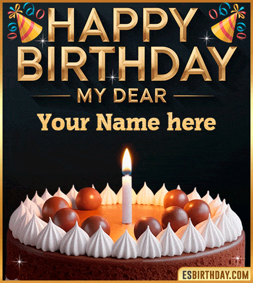 Happy Birthday My Dear GIF  with name edit