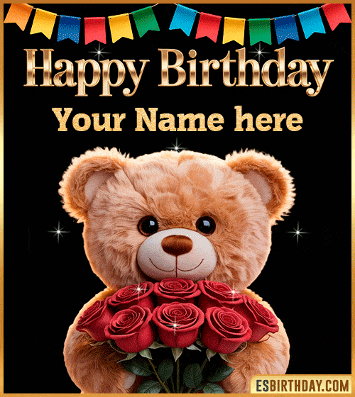 Happy Birthday Teddy Bear GIF with Roses  with name edit