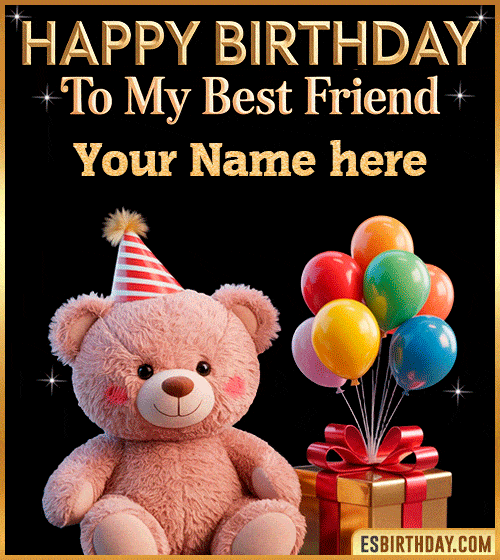 Happy Birthday to My Best Friend GIF  with name edit