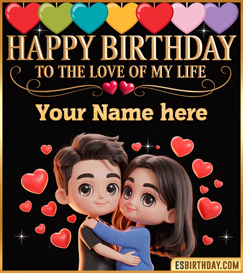 Romantic Birthday GIF for the Love of My Life  with name edit