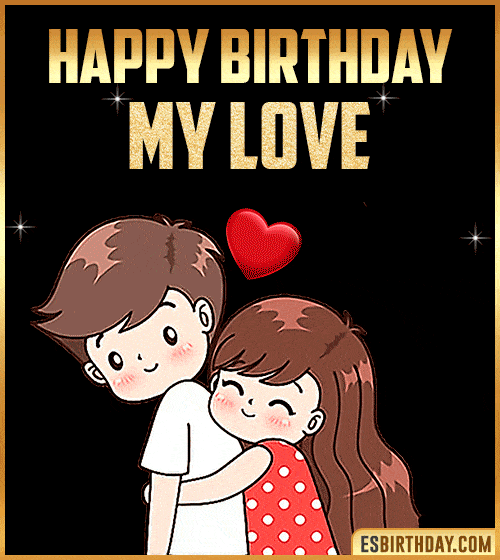 happy birthday my love gif animated