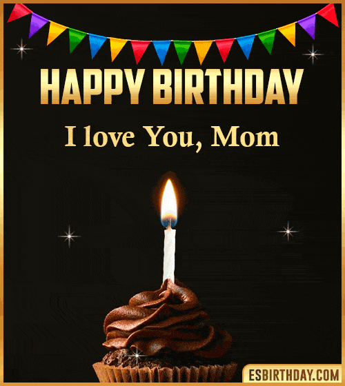 happy birthday i love you mom gif
