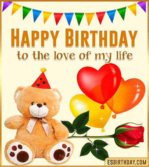happy birthday my love teddy bear gif